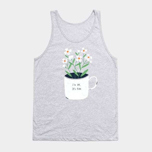 I am ok, it is fine Tank Top by Stolenpencil